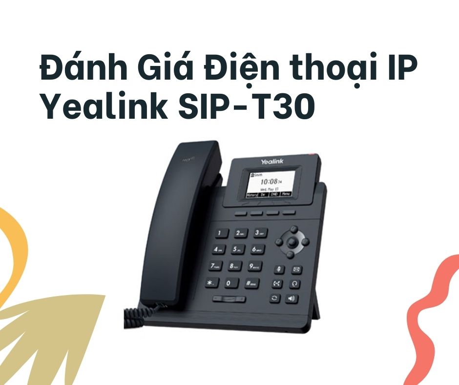Đánh Giá Điện thoại IP Yealink SIP-T30