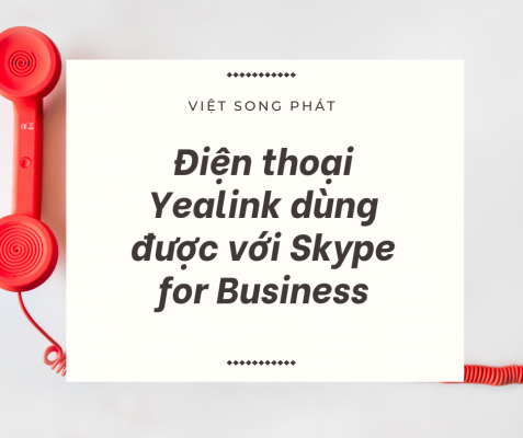 Điện thoại Yealink dùng với Skype for Business
