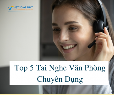 Top 5 Tai Nghe Văn Phòng Chuyên Dụng