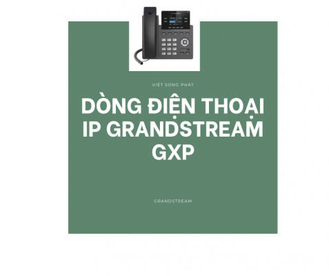 DÒNG ĐIỆN THOẠI IP GRANDSTREAM GXP