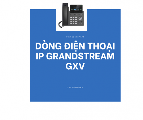 DÒNG ĐIỆN THOẠI IP GRANDSTREAM GXV