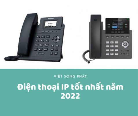 Điện thoại IP tốt nhất năm 2022